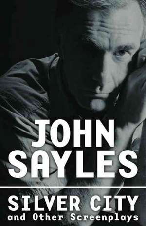 Silver City and Other Screenplays de John Sayles