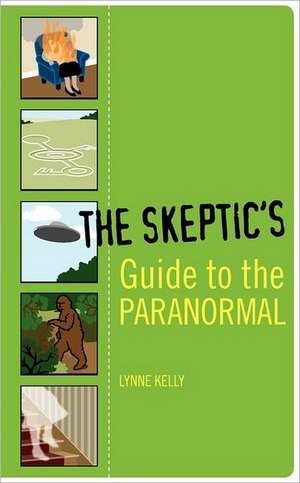 The Skeptic's Guide to the Paranormal de Lynne Kelly