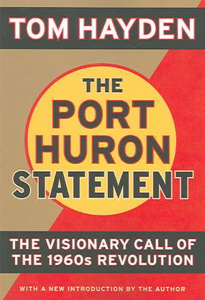 The Port Huron Statement: The Vision Call of the 1960s Revolution de Tom Hayden