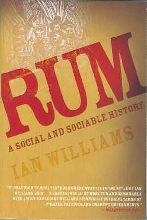 Rum: A Social and Sociable History of the Real Spirit of 1776 de Ian Williams