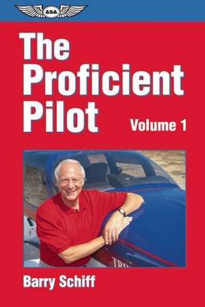 The Proficient Pilot, Volume 1: 2nd Edition de Barry Schiff