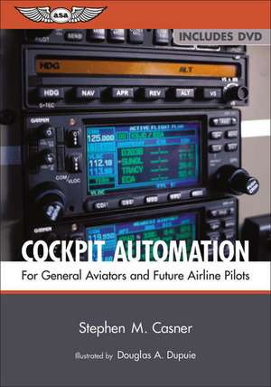 Cockpit Automation: For General Aviators & Future Airline Pilots de Stephen M Casner