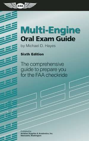 Multi-Engine Oral Exam Guide: The Comprehensive Guide to Prepare You for the FAA Checkride de Michael D. Hayes