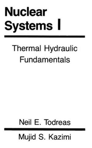 Nuclear Systems Volume I de Neil E Todreas