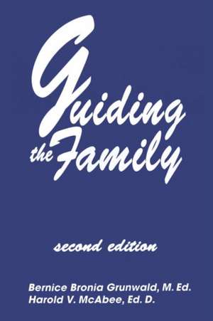 Guiding The Family: Practical Counseling Techniques de Bernice Bronia Grunwald