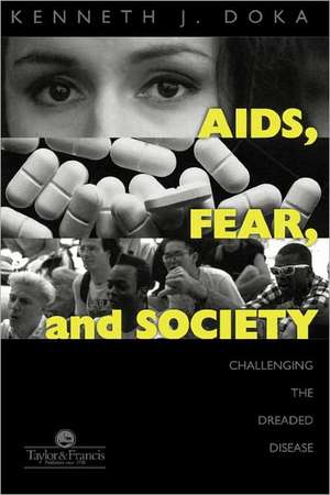 AIDS, Fear and Society: Challenging the Dreaded Disease de Kenneth J. Doka