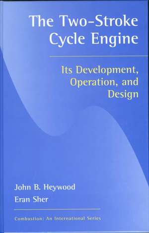 Two-Stroke Cycle Engine: It's Development, Operation and Design de John B. Heywood