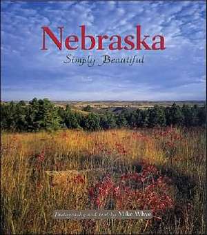 Nebraska Simply Beautiful de Mike Whye