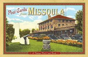 Post Cards from Missoula: A Vintage Post Card Book de Farcountry Press