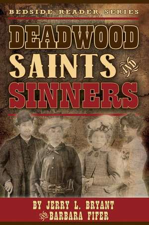 Deadwood Saints and Sinners de Jerry L. Bryant