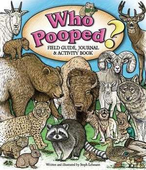 Who Pooped? Field Guide, Journal & Activity Book de Steph Lehmann