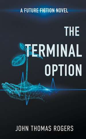 The Terminal Option de John Thomas Rogers