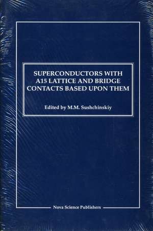 Superconductors with A15 Lattice & Bridge Contacts Based Upon Them de M M Sushchinskiy