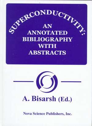 Superconductivity: An Annotated Bibliography de A Bisarsh