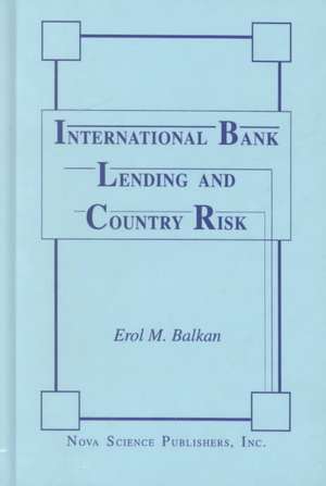 International Bank Lending & Country Risk de Erol M Balkan