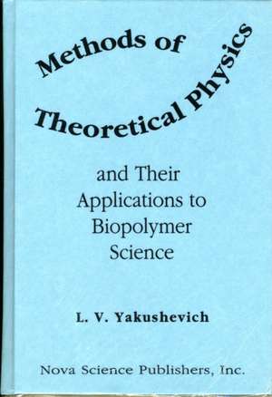 Methods of Theoretical Physics & Their Applications to Biopolymer Science de L V Yakushevich