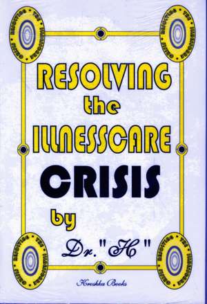 Resolving the Illness Care Crisis de D. Rh