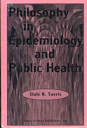 Philosophy in Epidemiology & Public Health de Dale R Tavris