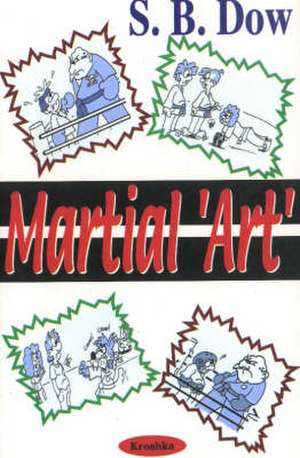 Martial 'art' de S B Dow