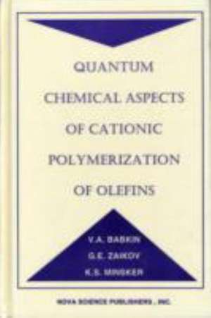 Quantum Chemical Aspects of Cationic Polymerization of Olefins de V A Babkin