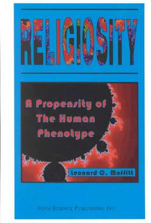 Religiosity: A Propensity of the Human Phenotype de Leonard C Moffitt