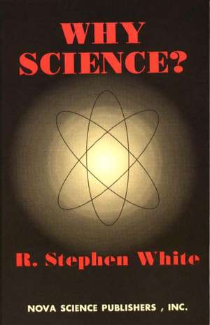 Why Science? de R Stephen White