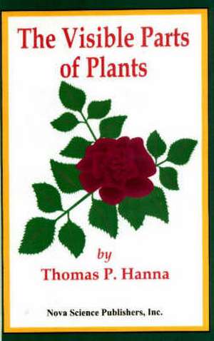 Visible Parts of Plants de Thomas P Hanna