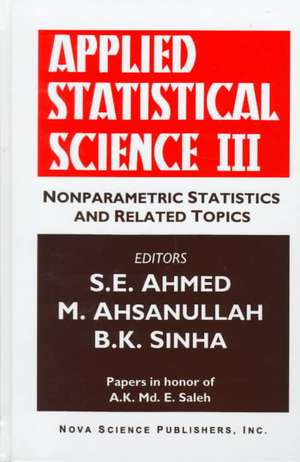 Applied Statistical Science III: Nonparametric Statistics & Related Topics de S E Ahmed