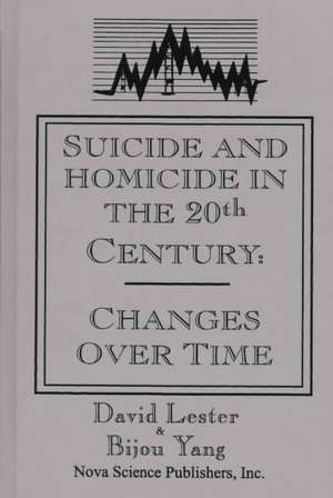 Suicide & Homicide in the 20th Century: Changes Over Time de David Lester