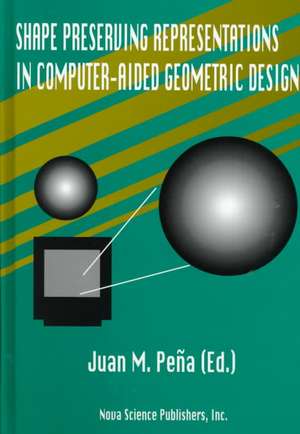 Shape Preserving Representations in Computer-Aided Geometric Design de Juan M Pea