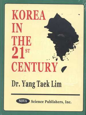 Korea in the 21st Century de Dr Yang Taek Lim