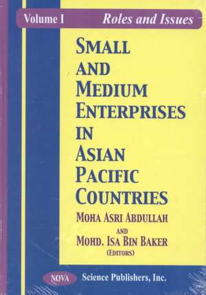 Small & Medium Enterprises in Asian Pacific Countries, Volume 1: Roles & Issues de Moha Asri Abdhullah