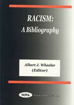 Racism: A Bibliography with Indexes de Albert J Wheeler