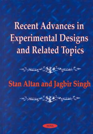 Recent Advances in Experimental Designs & Related Topics: Papers Presented at the Conference in Honor of Professor Damaraju Raghavarao de Stan Altan