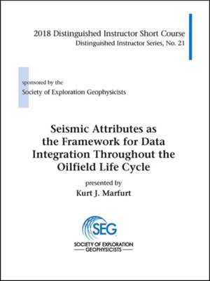 Marfurt, K: Seismic Attributes as the Framework for Data In de Kurt J. Marfurt