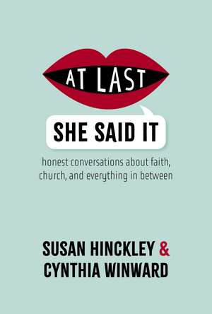 At Last She Said It: Honest Conversations About Faith, Church, and Everything in Between de Susan Hinckley