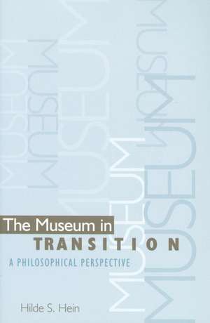 The Museum in Transition: A Philosophical Perspective de Hilde S. Hein