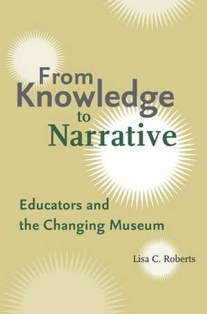 From Knowledge to Narrative: From Knowledge to Narrative de Lisa C. Roberts