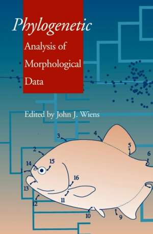 Phylogenetic Analysis of Morphological Data: Smithsonian Series in Comparative Evolutionary Biology de John J. Wiens