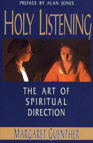 Holy Listening de Margaret Guenther