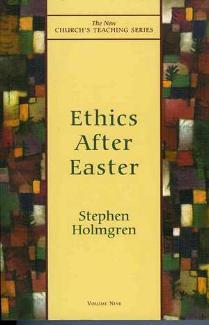 Ethics After Easter de Stephen Holmgren