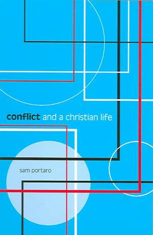 Conflict and a Christian Life de Sam Portaro