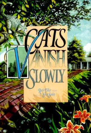 Cats Vanish Slowly de Ruth Tiller