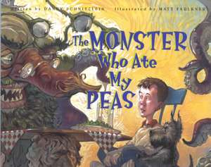 The Monster Who Ate My Peas de Danny Schnitzlein