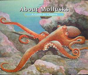 About Mollusks: A Guide for Children de Cathryn P. Sill