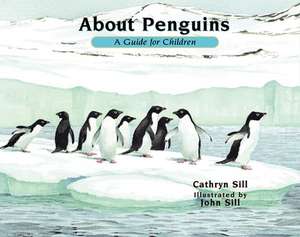 About Penguins: A Guide for Children de Cathryn Sill