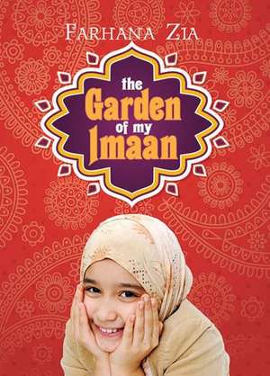 The Garden of My Imaan de Farhana Zia