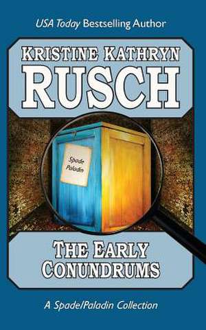 The Early Conundrums de Kristine Kathryn Rusch