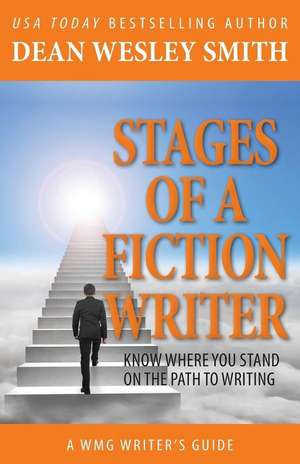 Stages of a Fiction Writer de Dean Wesley Smith