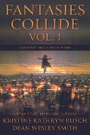 Fantasies Collide, Vol. 1 de Kristine Kathryn Rusch